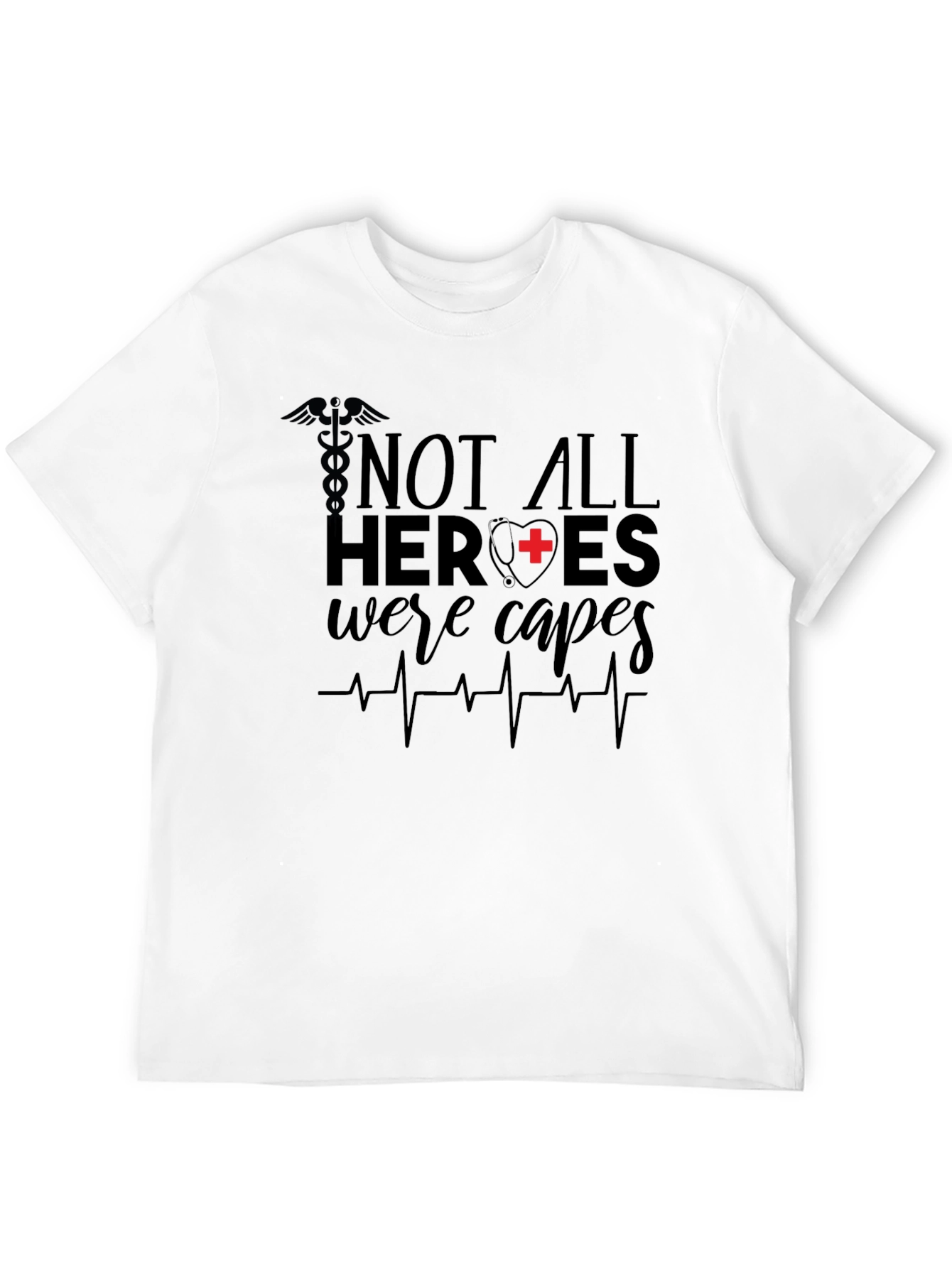 Not All Heroes Wear Capes Nurse T-Shirt