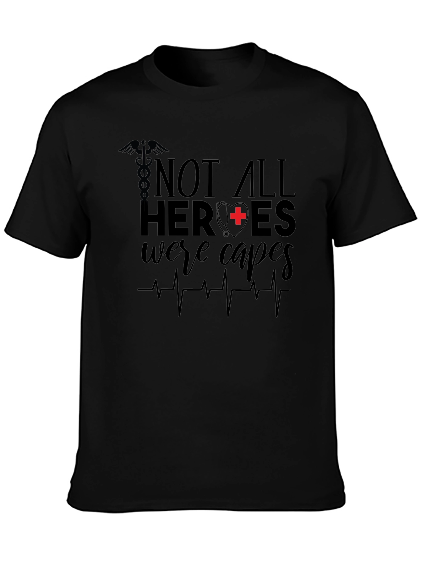 Not All Heroes Wear Capes Nurse T-Shirt
