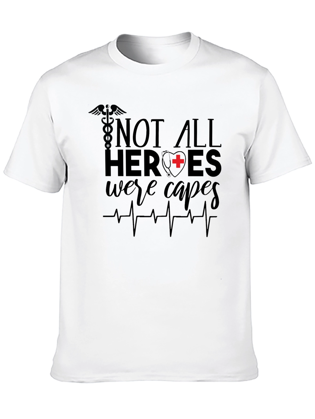 Not All Heroes Wear Capes Nurse T-Shirt