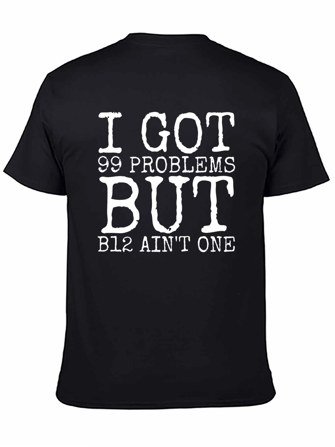 99 Problems B12 T-Shirt - Black
