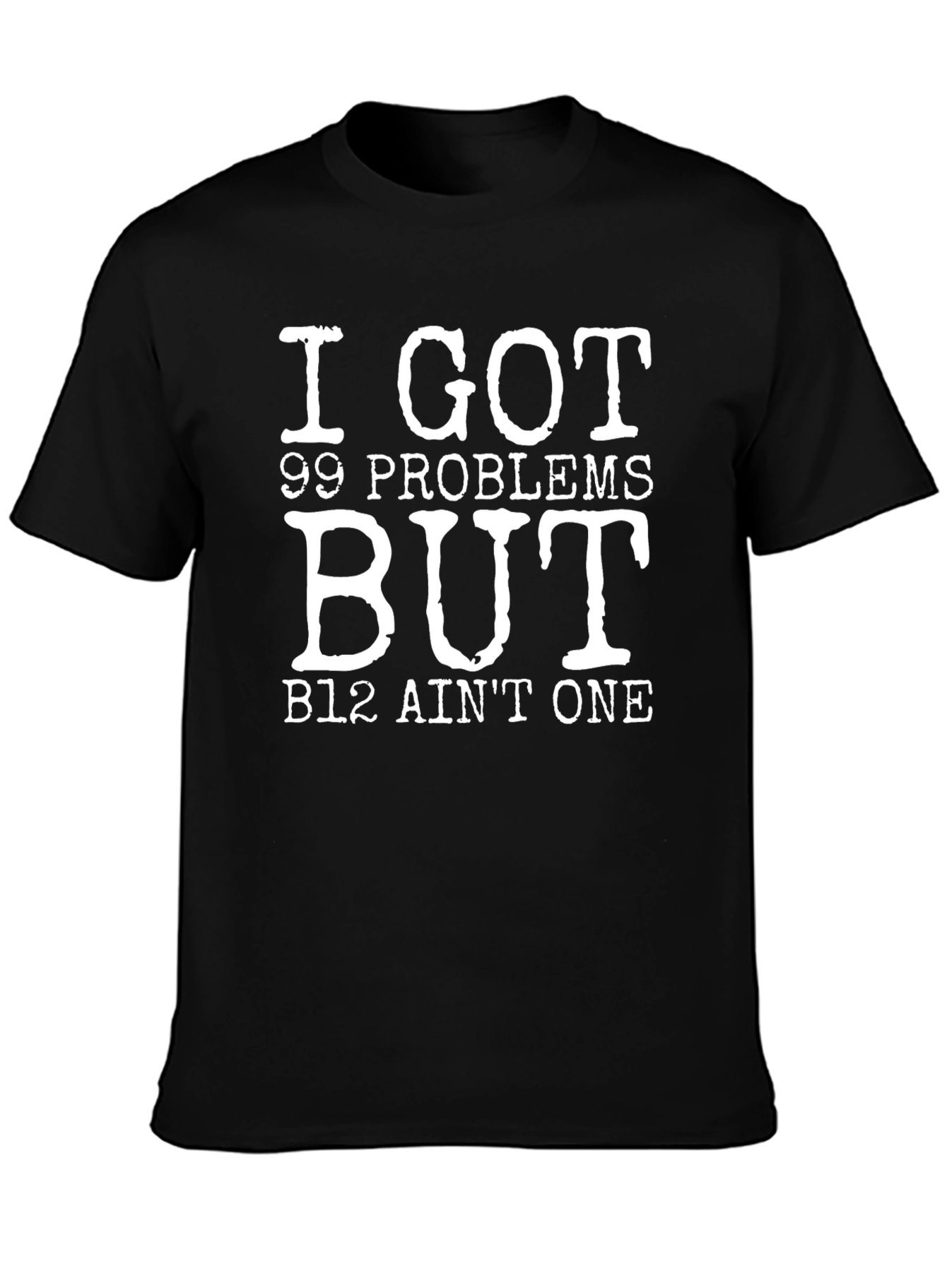 99 Problems B12 T-Shirt - Black
