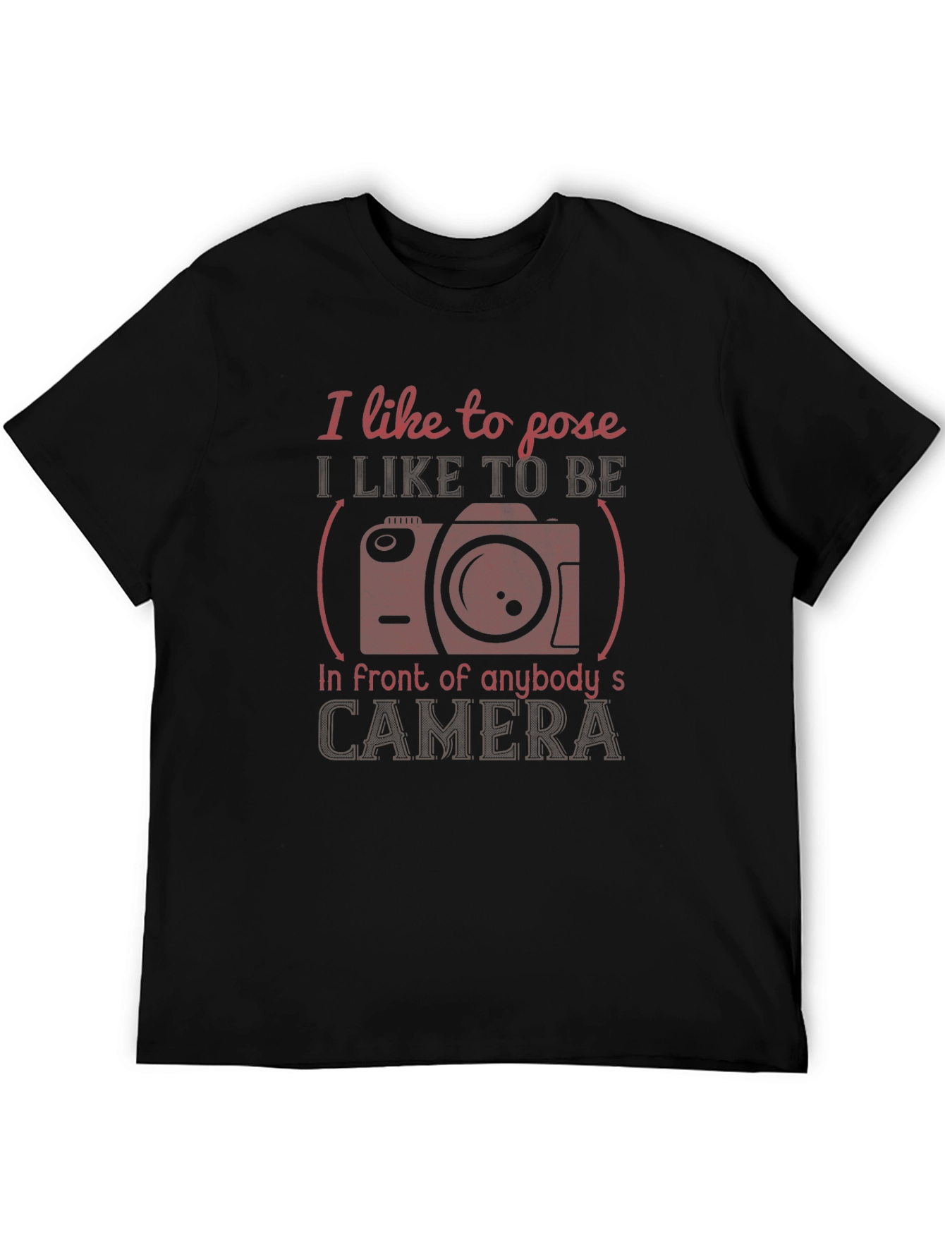 I Like to Pose T-Shirt