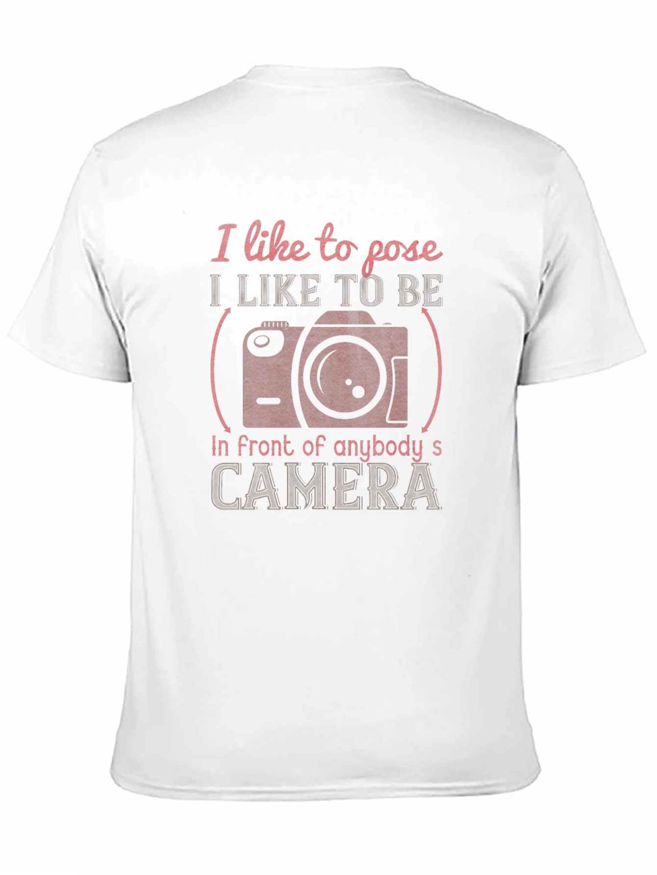 I Like to Pose T-Shirt