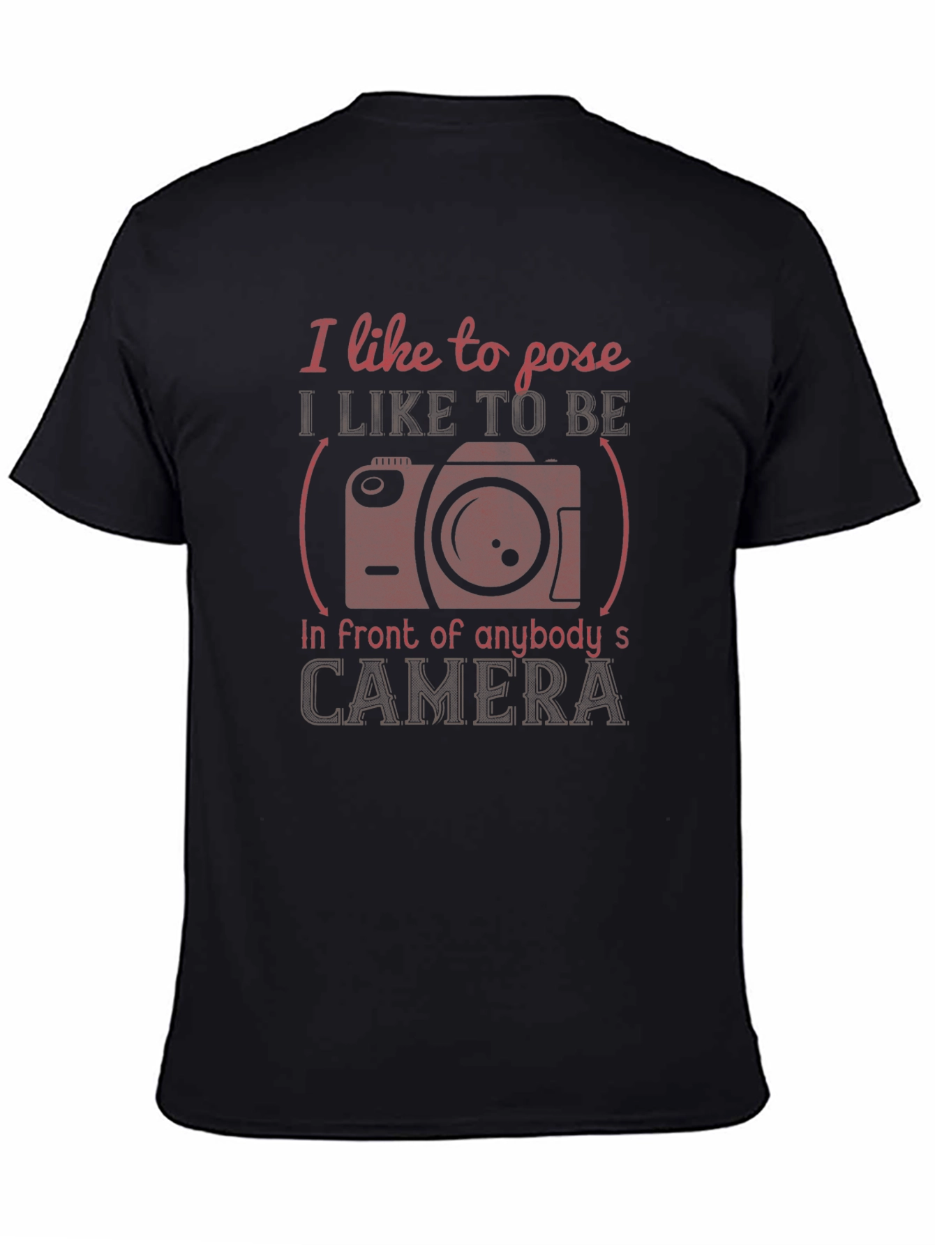 I Like to Pose T-Shirt