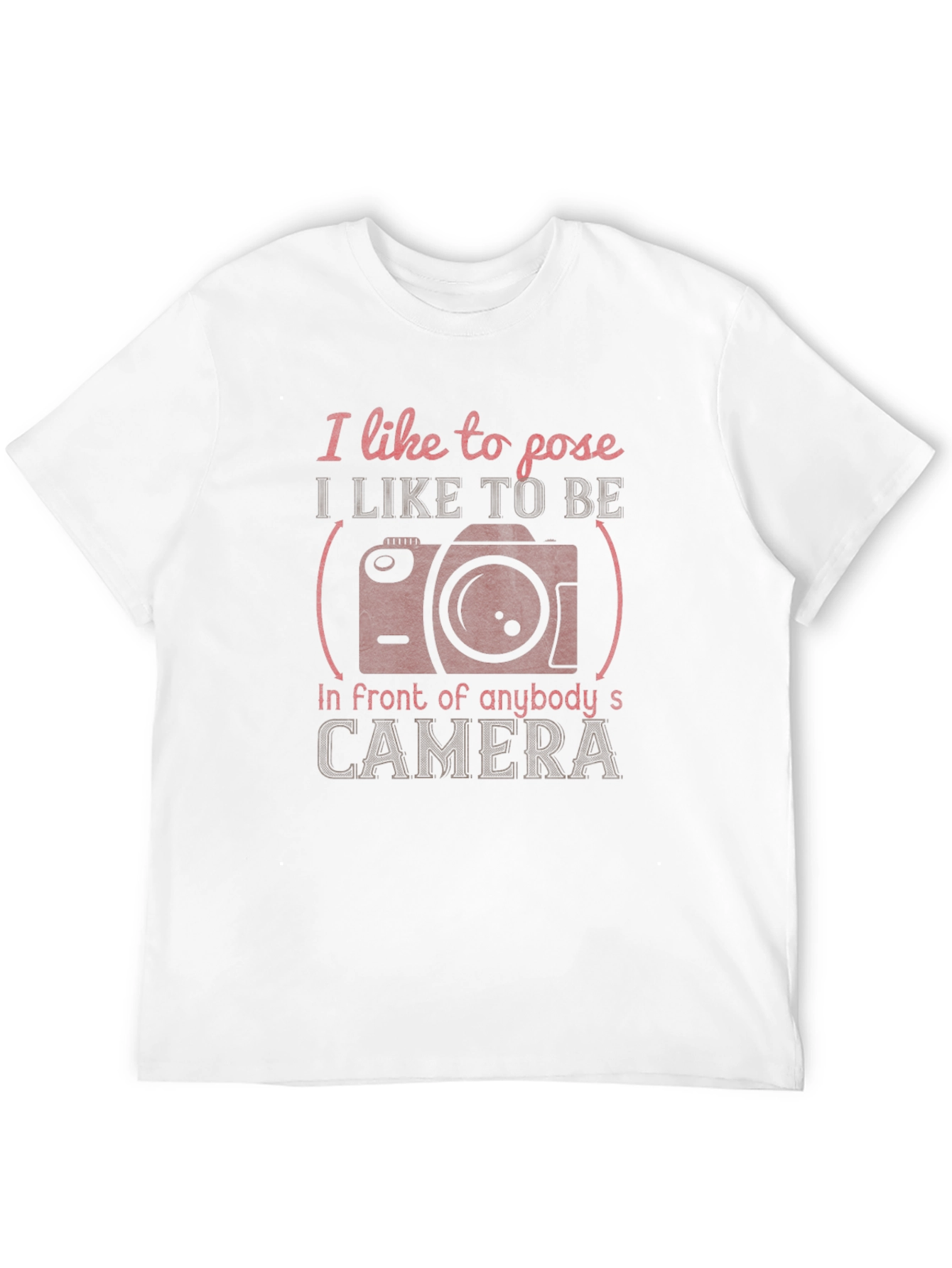I Like to Pose T-Shirt