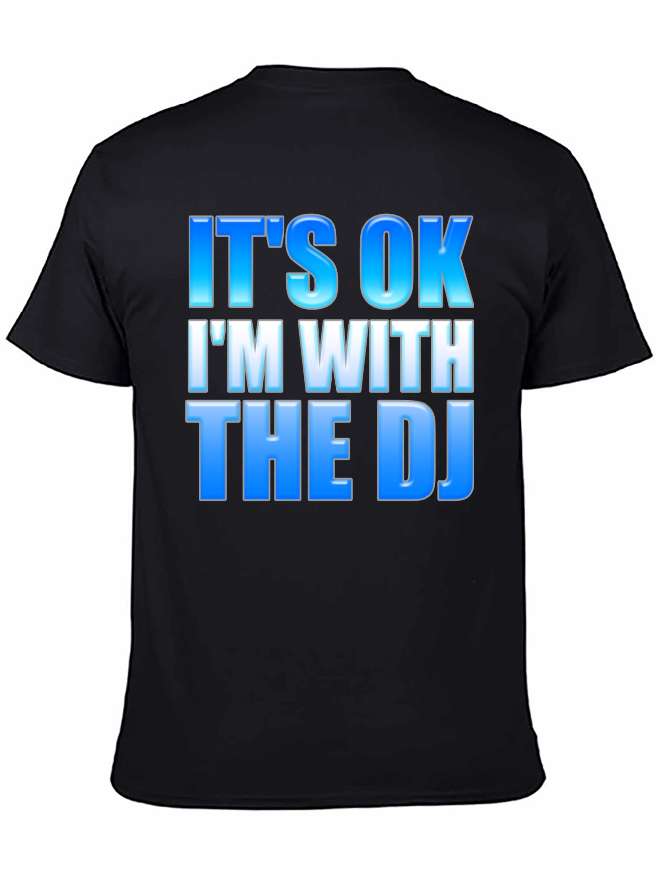 Its OK Im With The DJ - Black T-Shirt