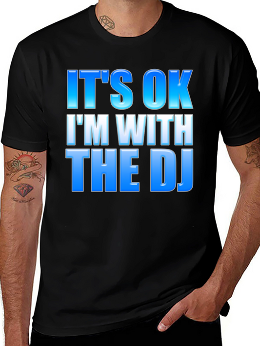 Its OK Im With The DJ - Black T-Shirt