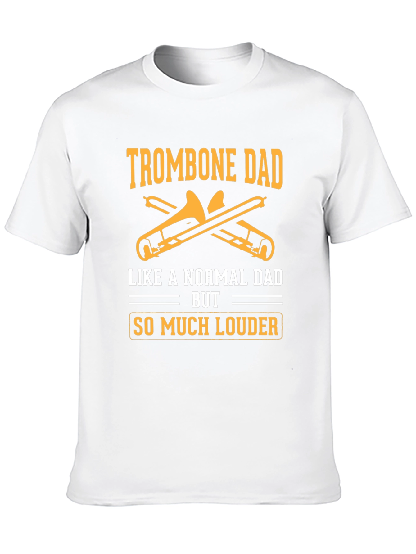 Trombone Dad T-Shirt - Louder Than Normal Dad!