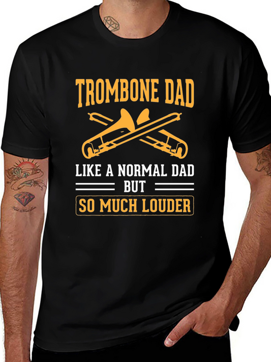Trombone Dad T-Shirt - Louder Than Normal Dad!