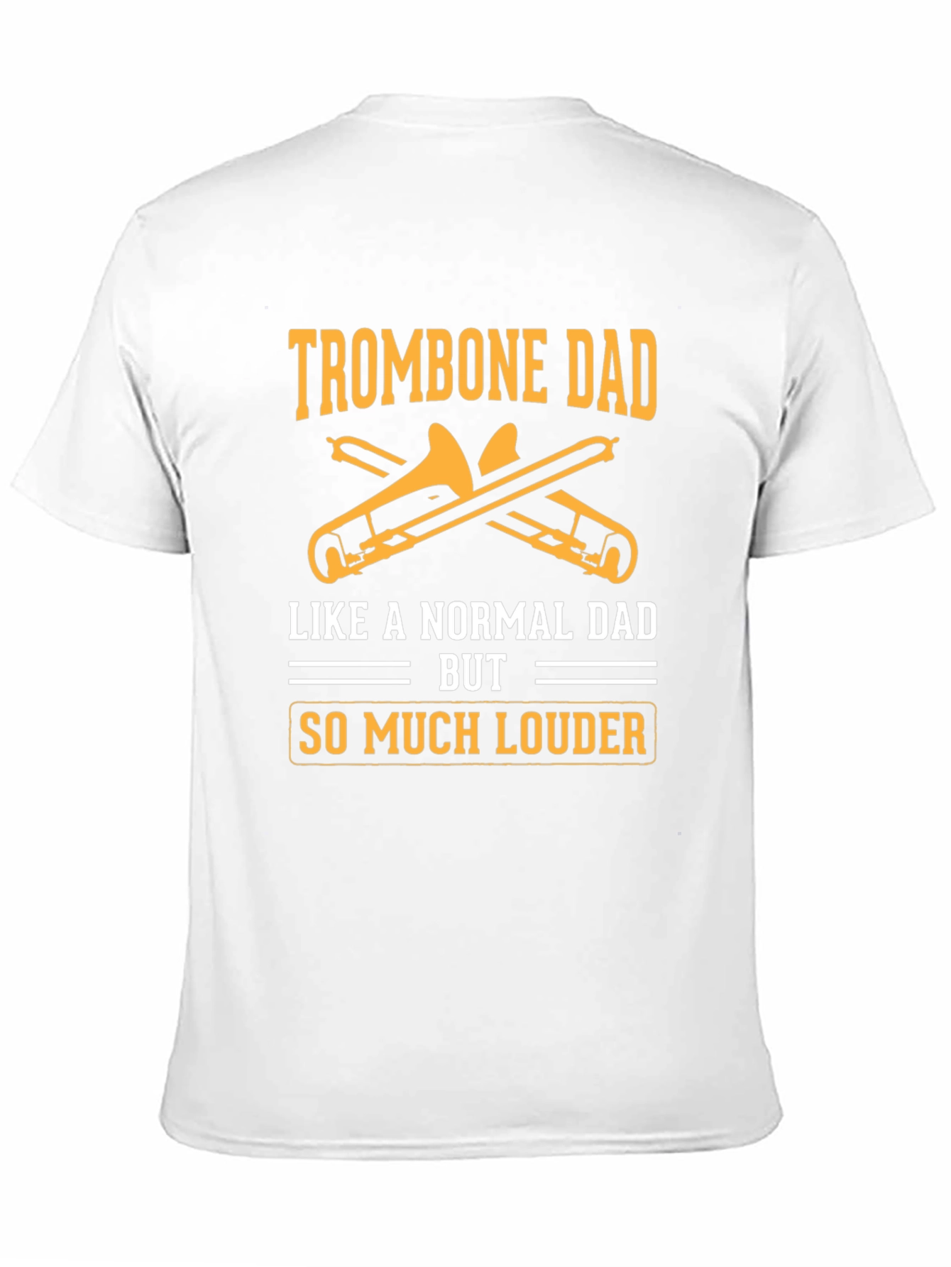 Trombone Dad T-Shirt - Louder Than Normal Dad!