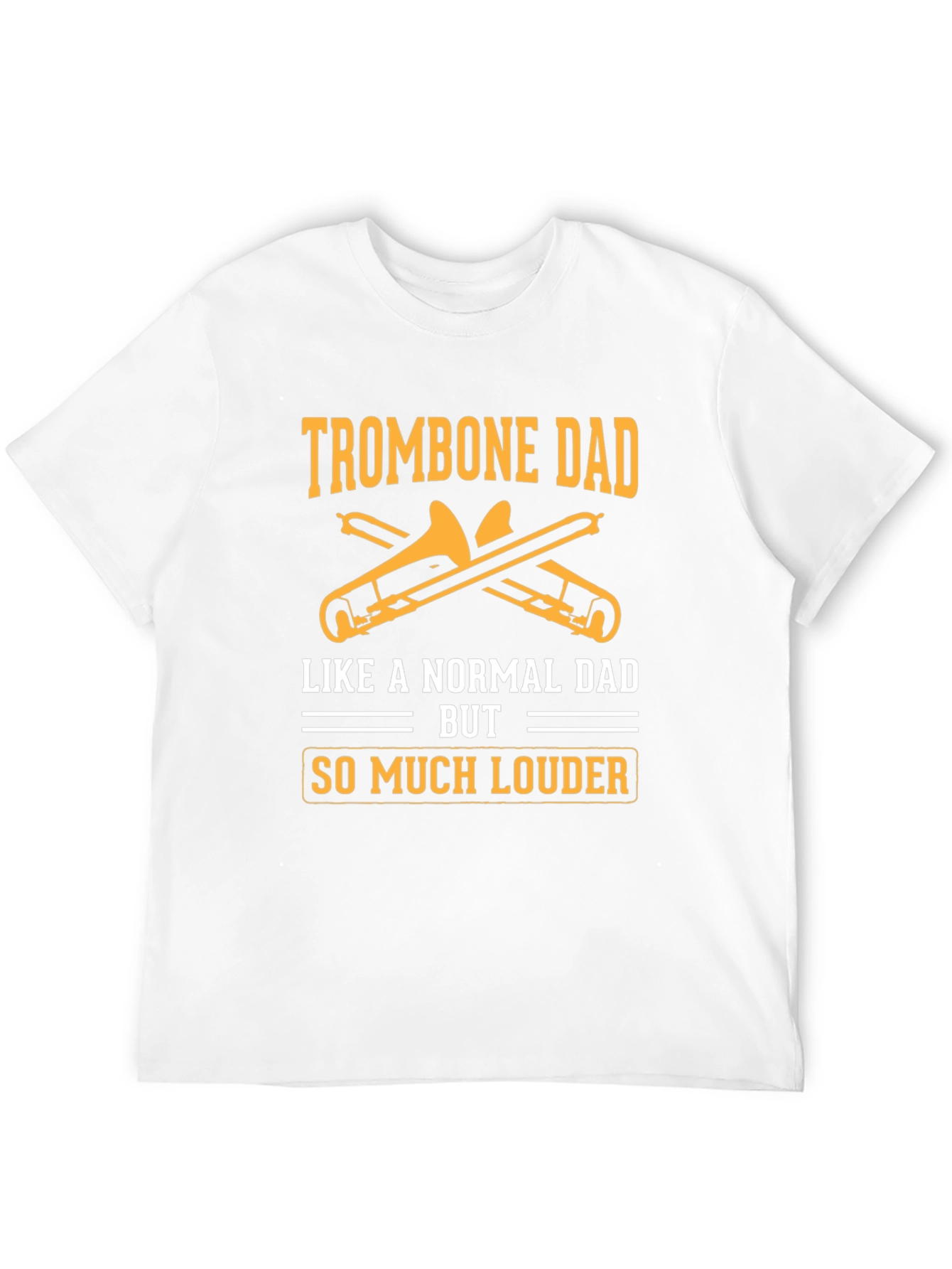 Trombone Dad T-Shirt - Louder Than Normal Dad!