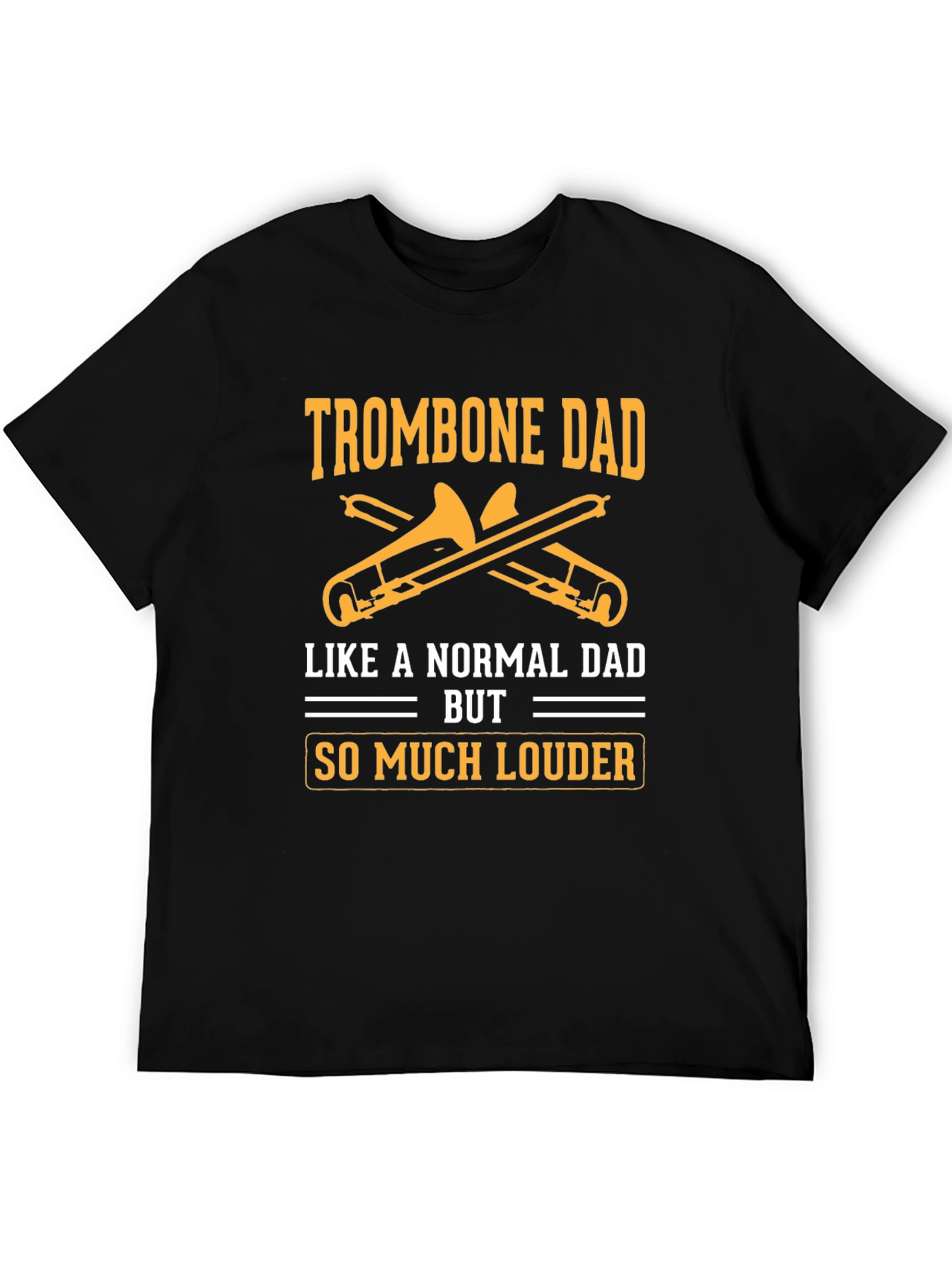 Trombone Dad T-Shirt - Louder Than Normal Dad!