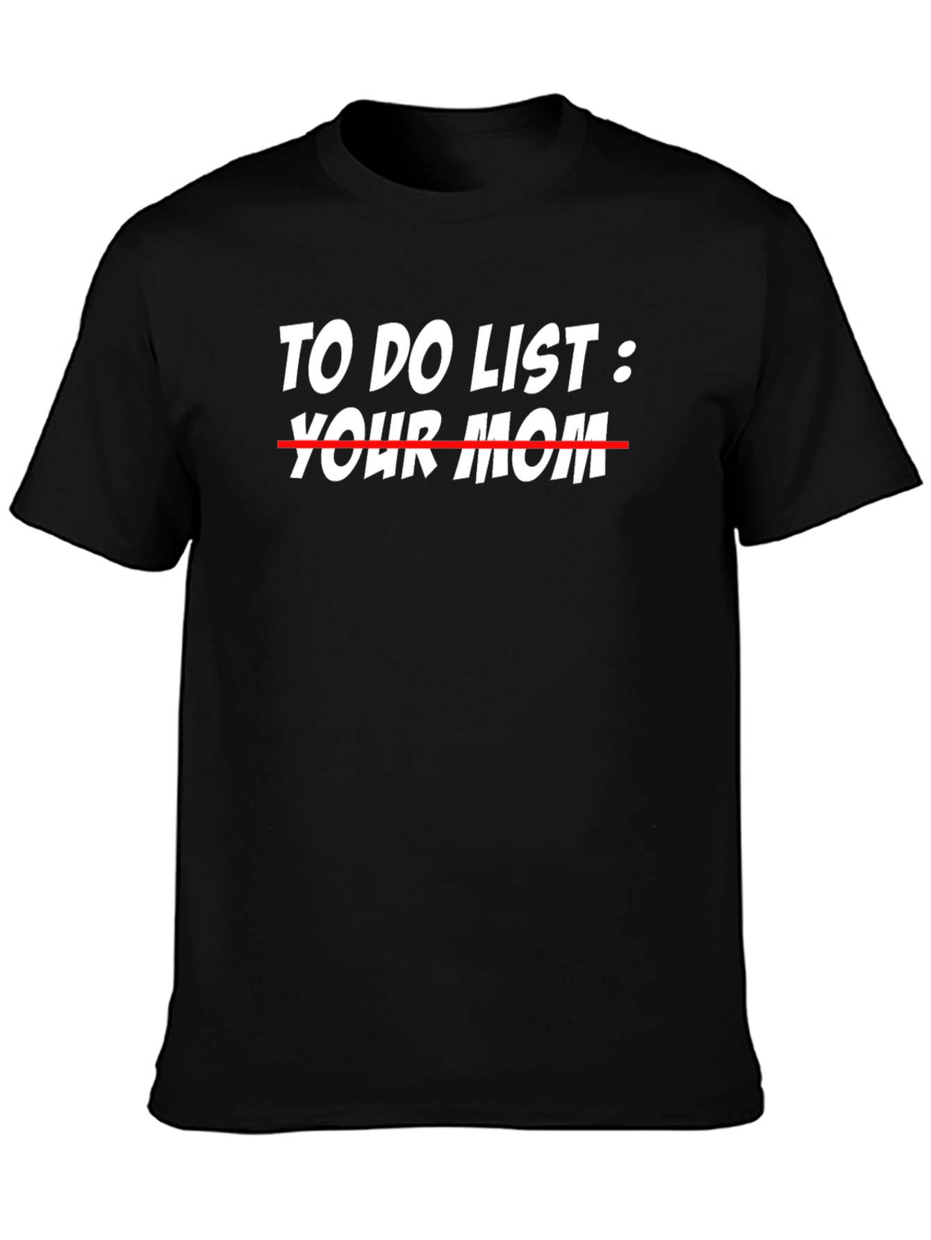To Do List Your Mom T-Shirt