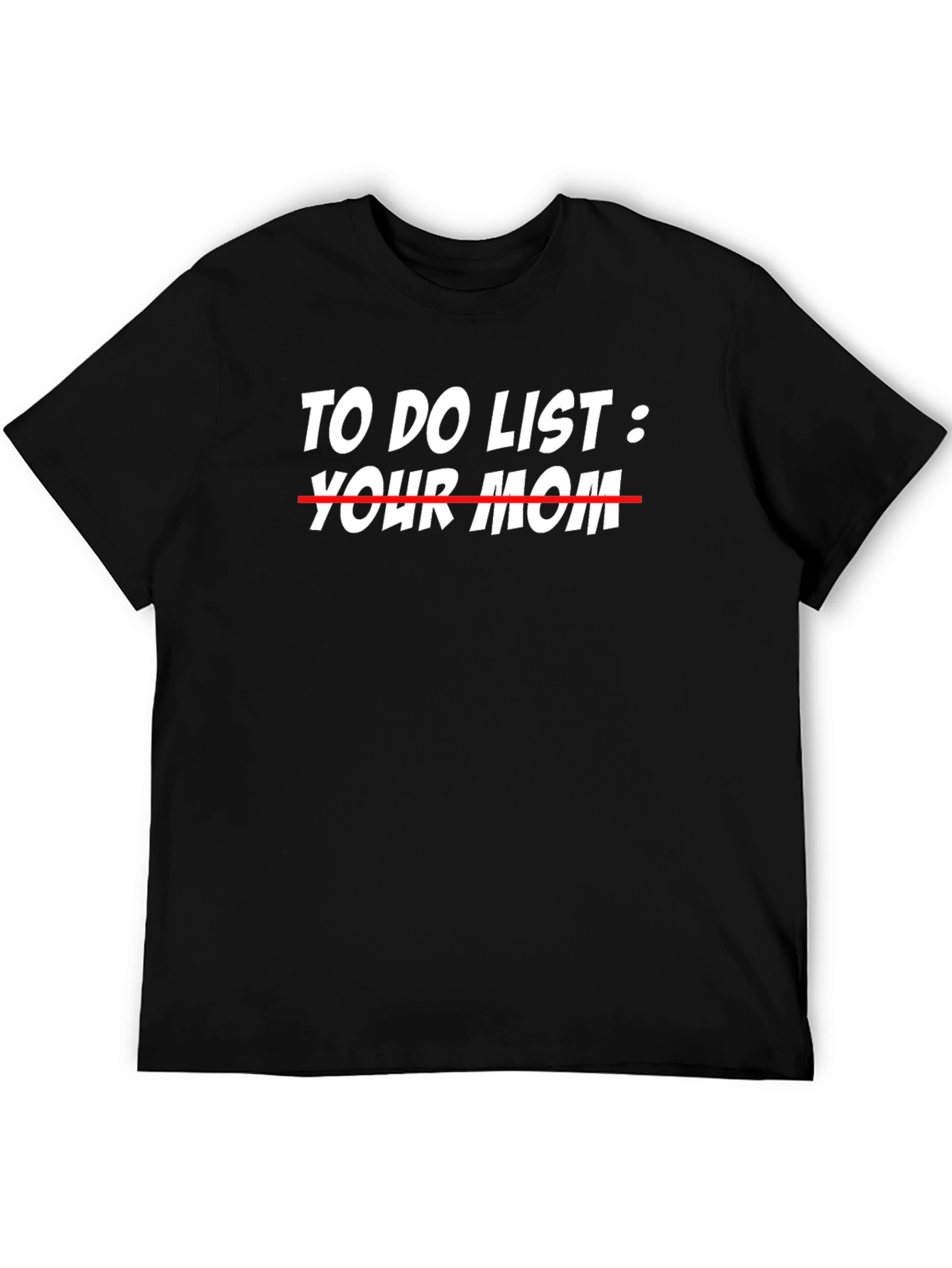 To Do List Your Mom T-Shirt