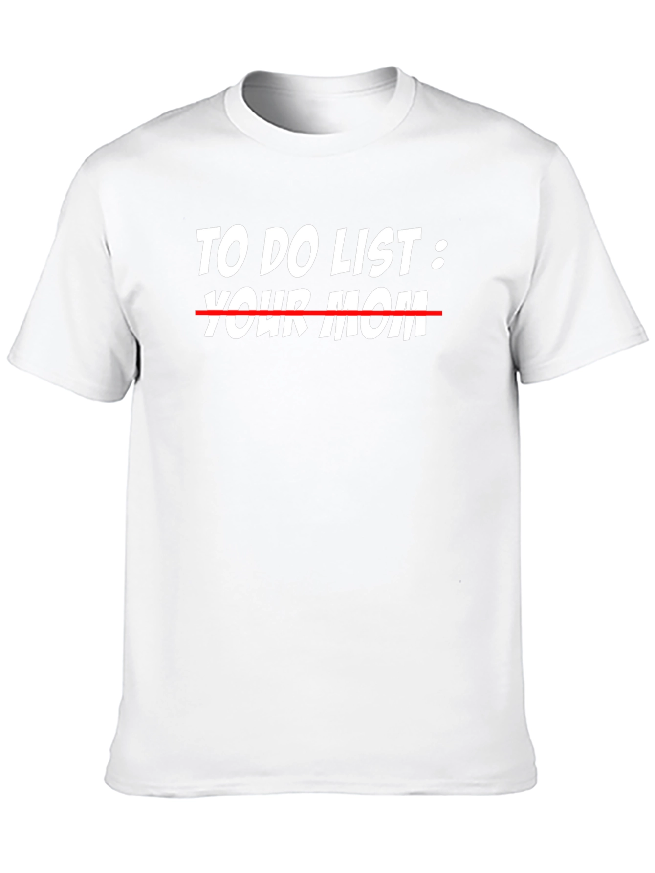 To Do List Your Mom T-Shirt