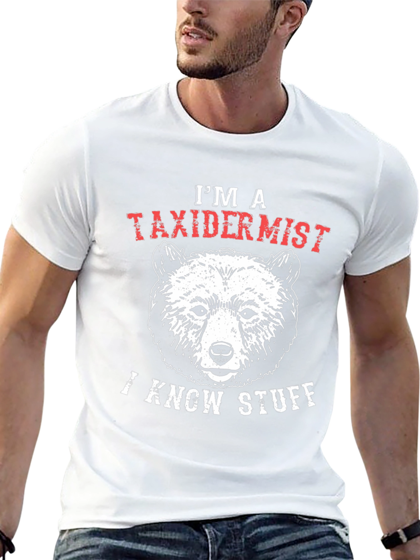 Im a Taxidermist I Know Stuff Bear Graphic T-Shirt