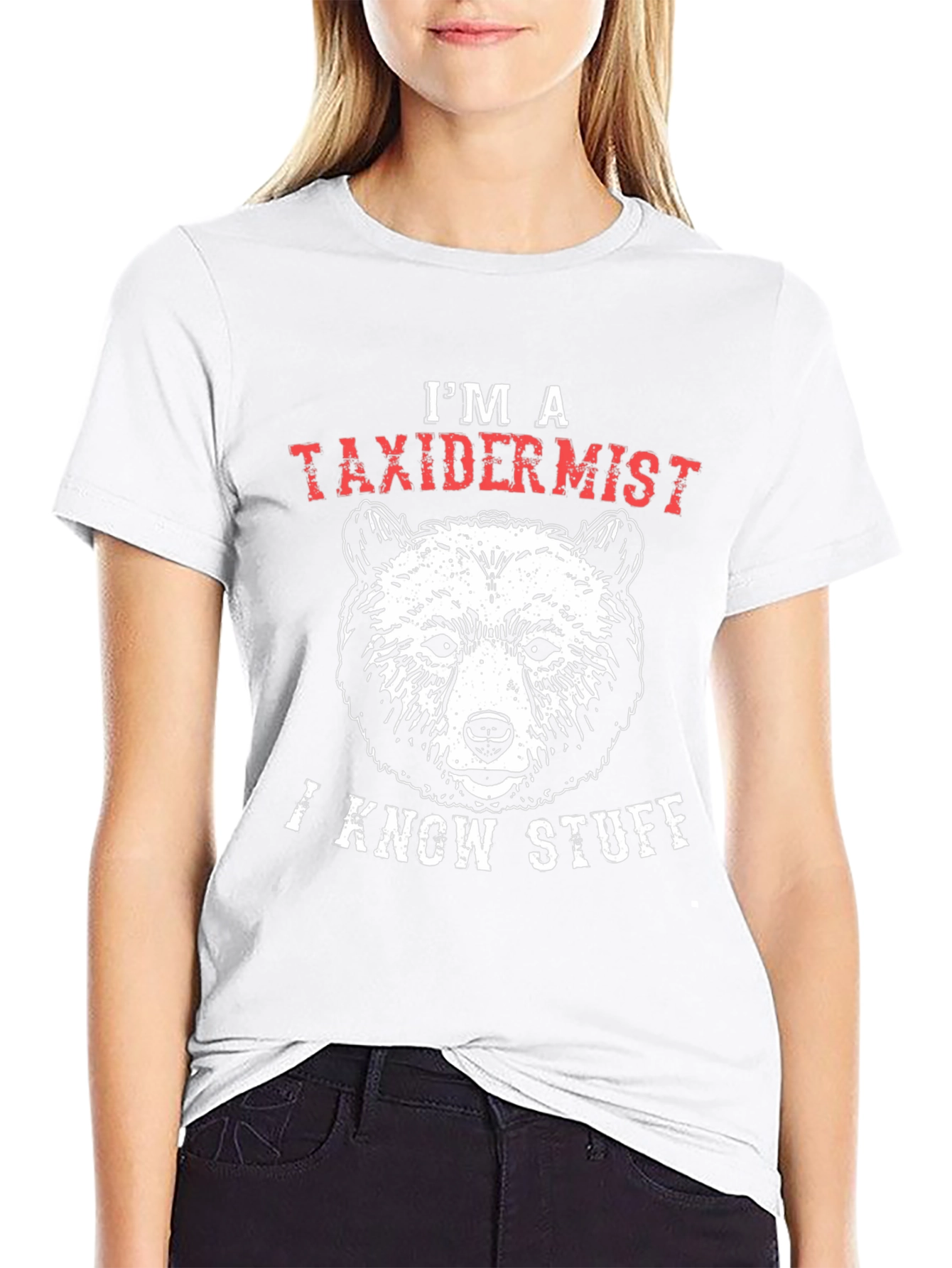 Im a Taxidermist I Know Stuff Bear Graphic T-Shirt