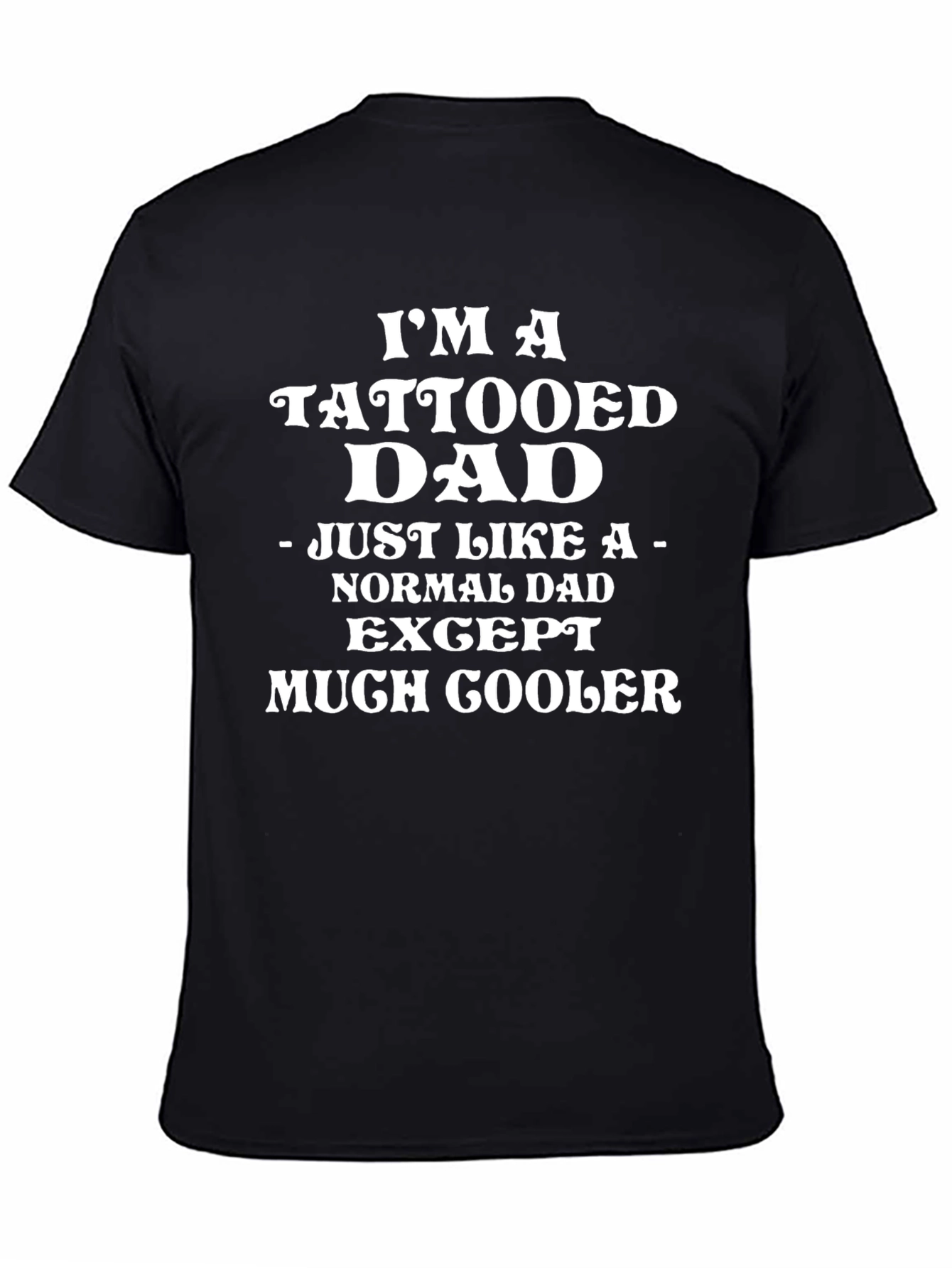 Tattooed Dad Graphic Tee - Much Cooler Dad T-Shirt