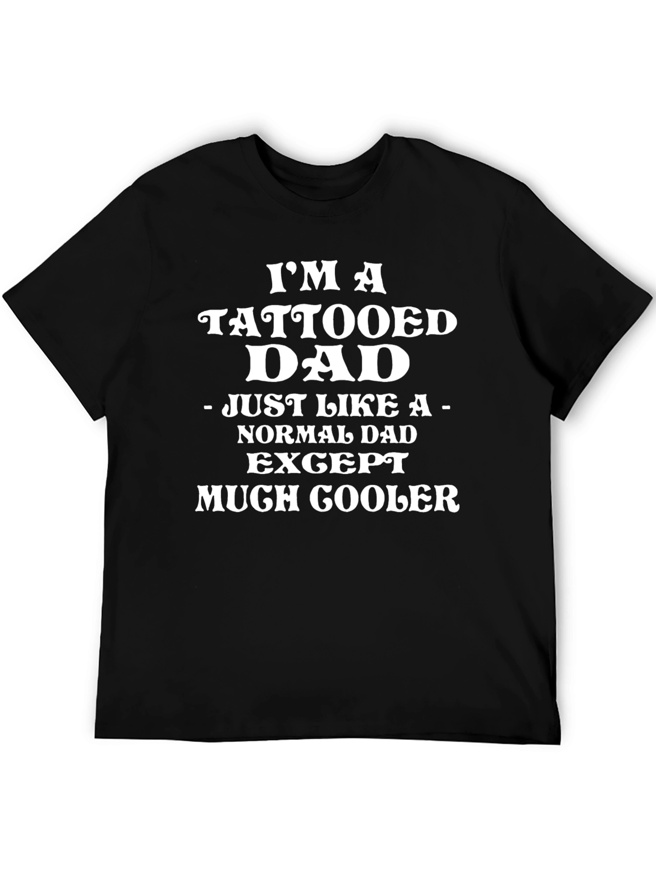 Tattooed Dad Graphic Tee - Much Cooler Dad T-Shirt