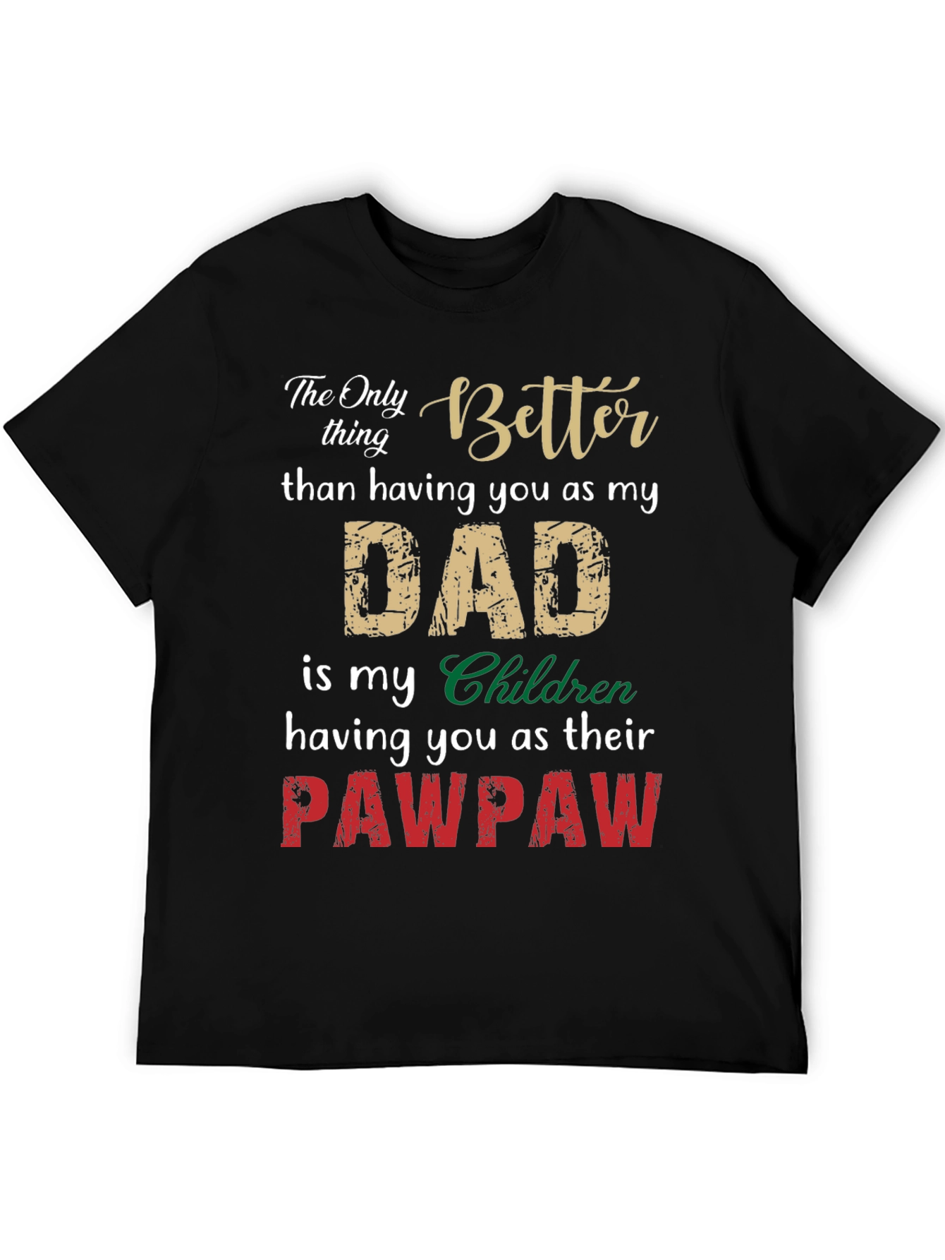 Better Dad Pawpaw T-Shirt