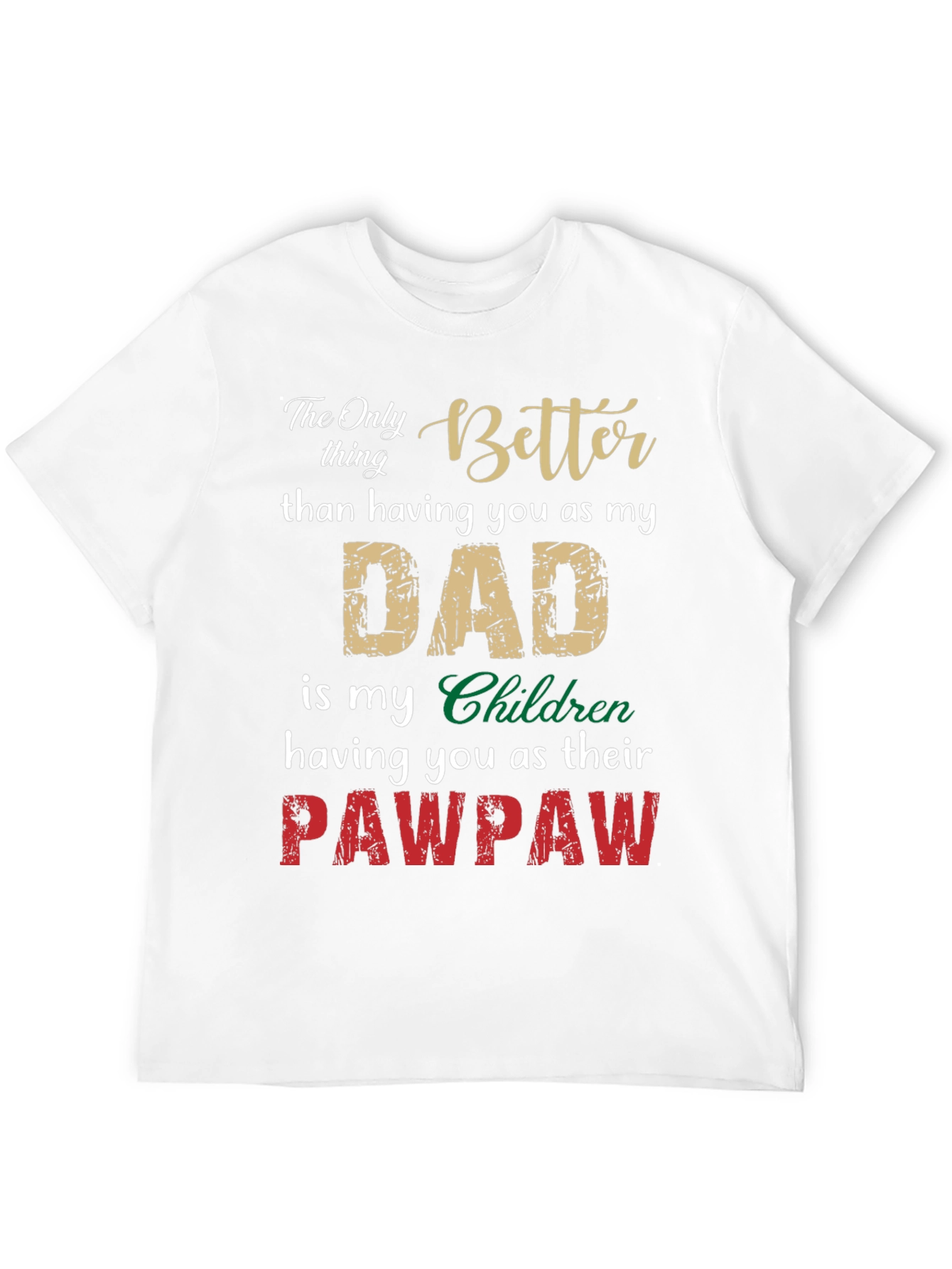 Better Dad Pawpaw T-Shirt