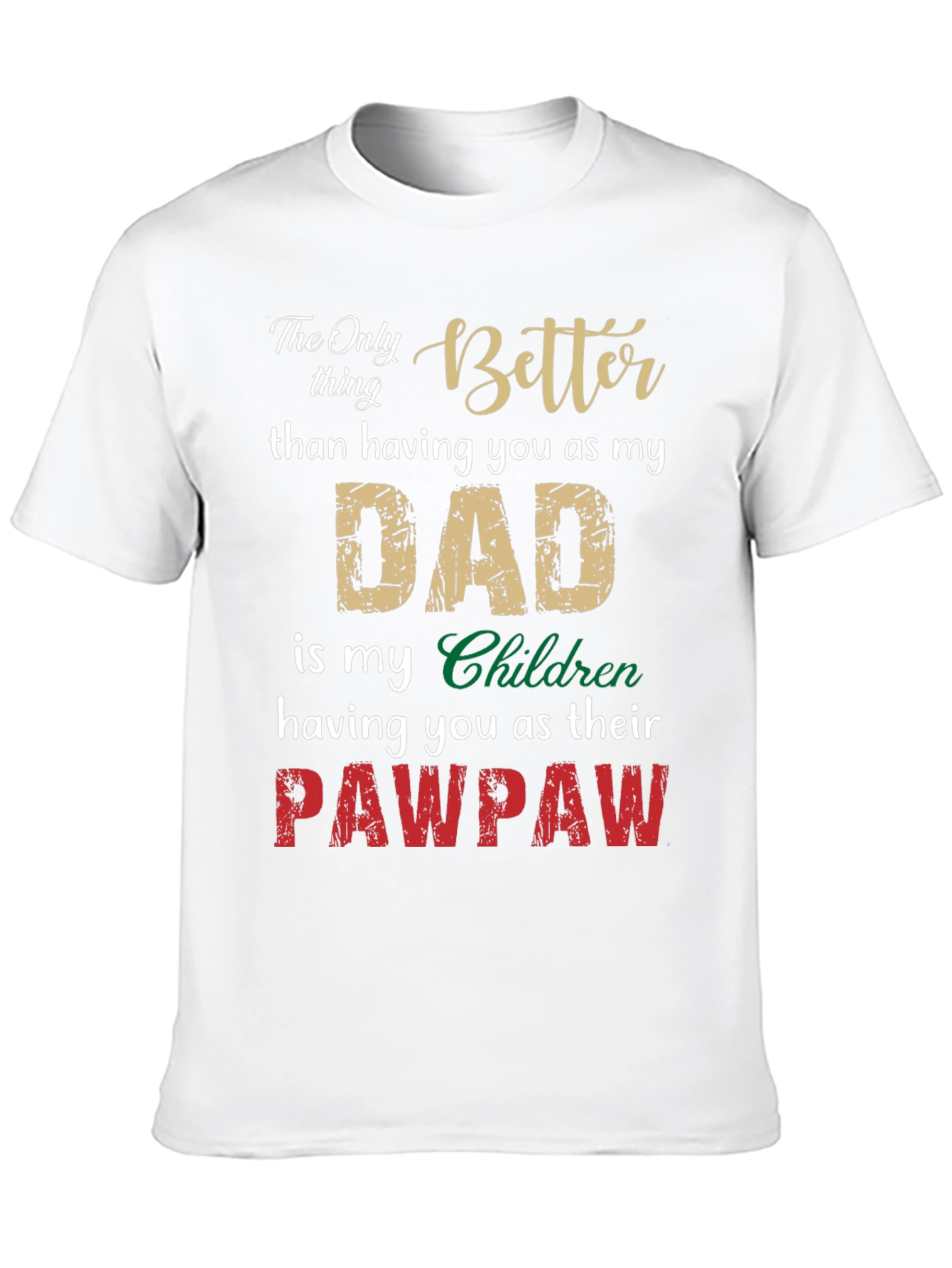 Better Dad Pawpaw T-Shirt