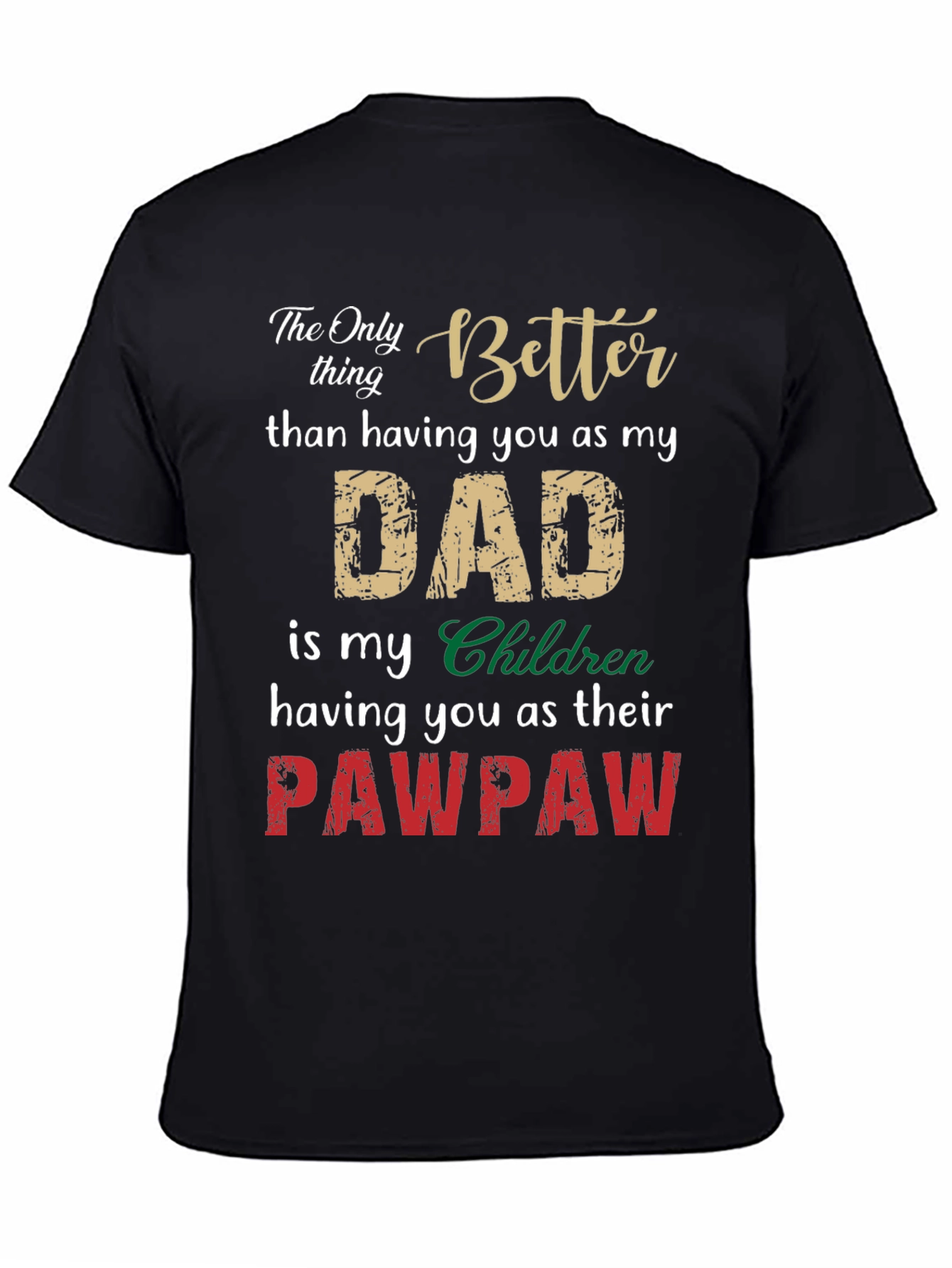 Better Dad Pawpaw T-Shirt