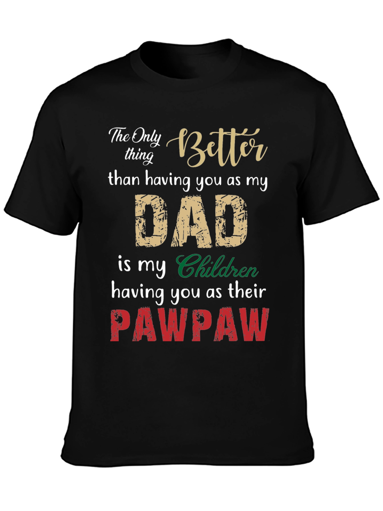 Better Dad Pawpaw T-Shirt