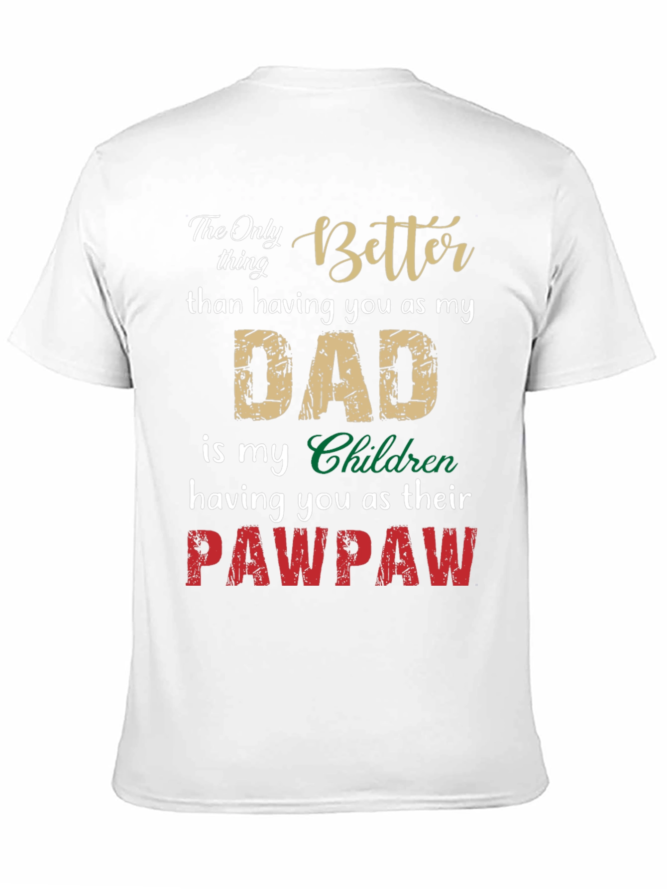 Better Dad Pawpaw T-Shirt