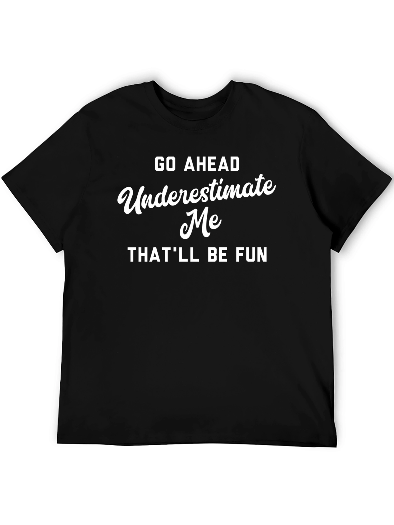 Underestimate Me Funny Black Graphic Tee