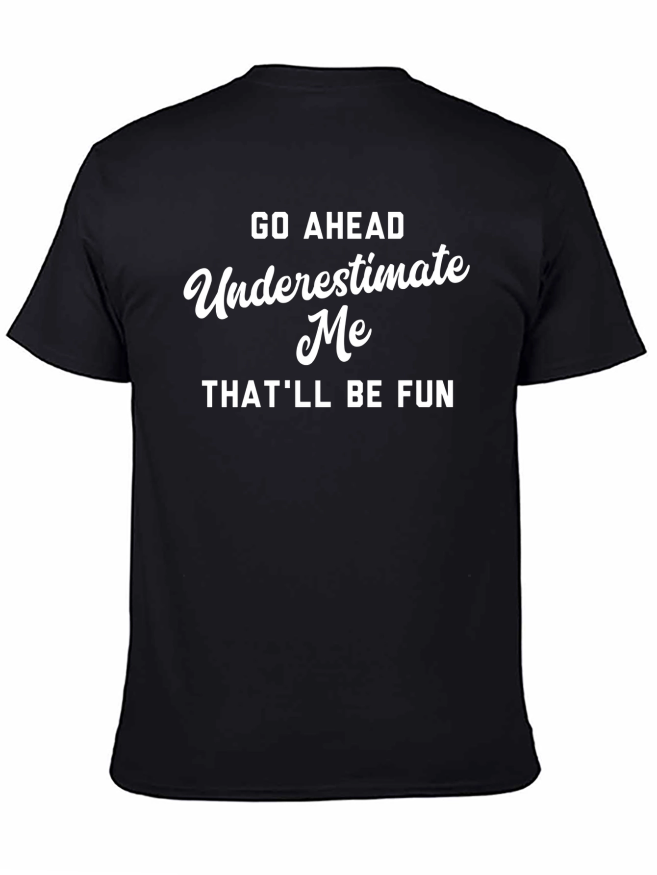 Underestimate Me Funny Black Graphic Tee
