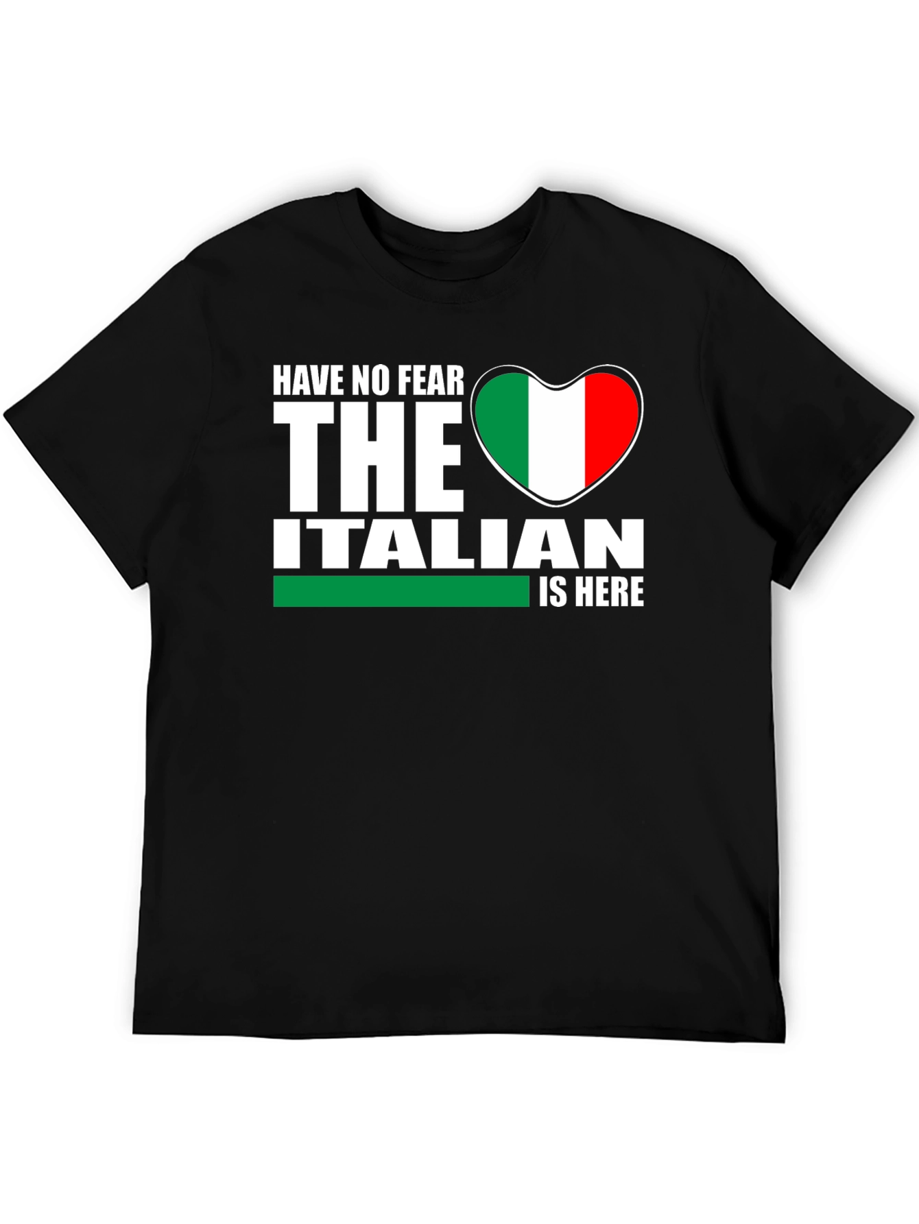 Have No Fear The Italian Is Here T-Shirt