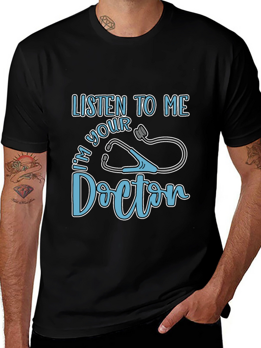 Listen to Me Im Your Doctor Graphic T-Shirt