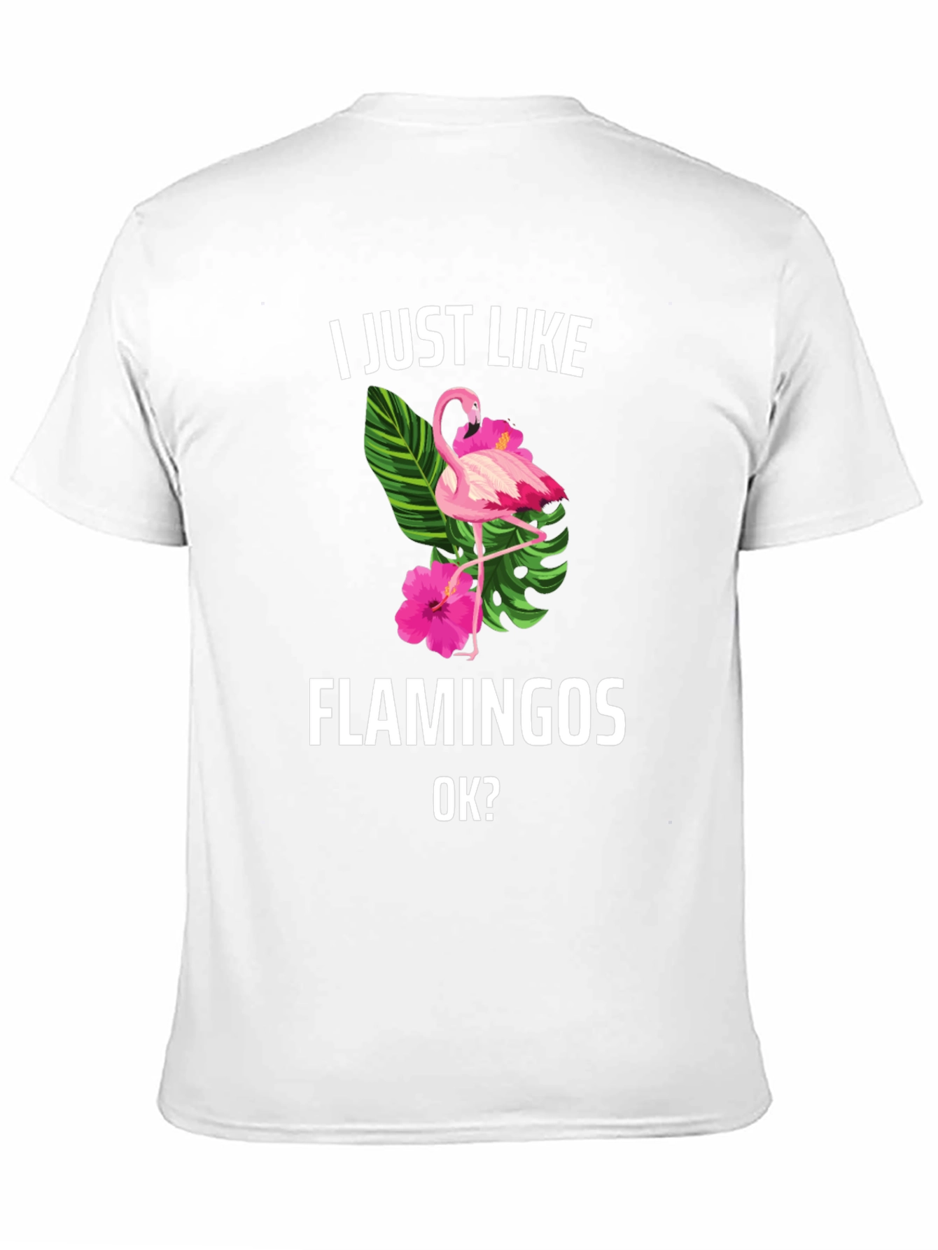 I Just Like Flamingos T-Shirt