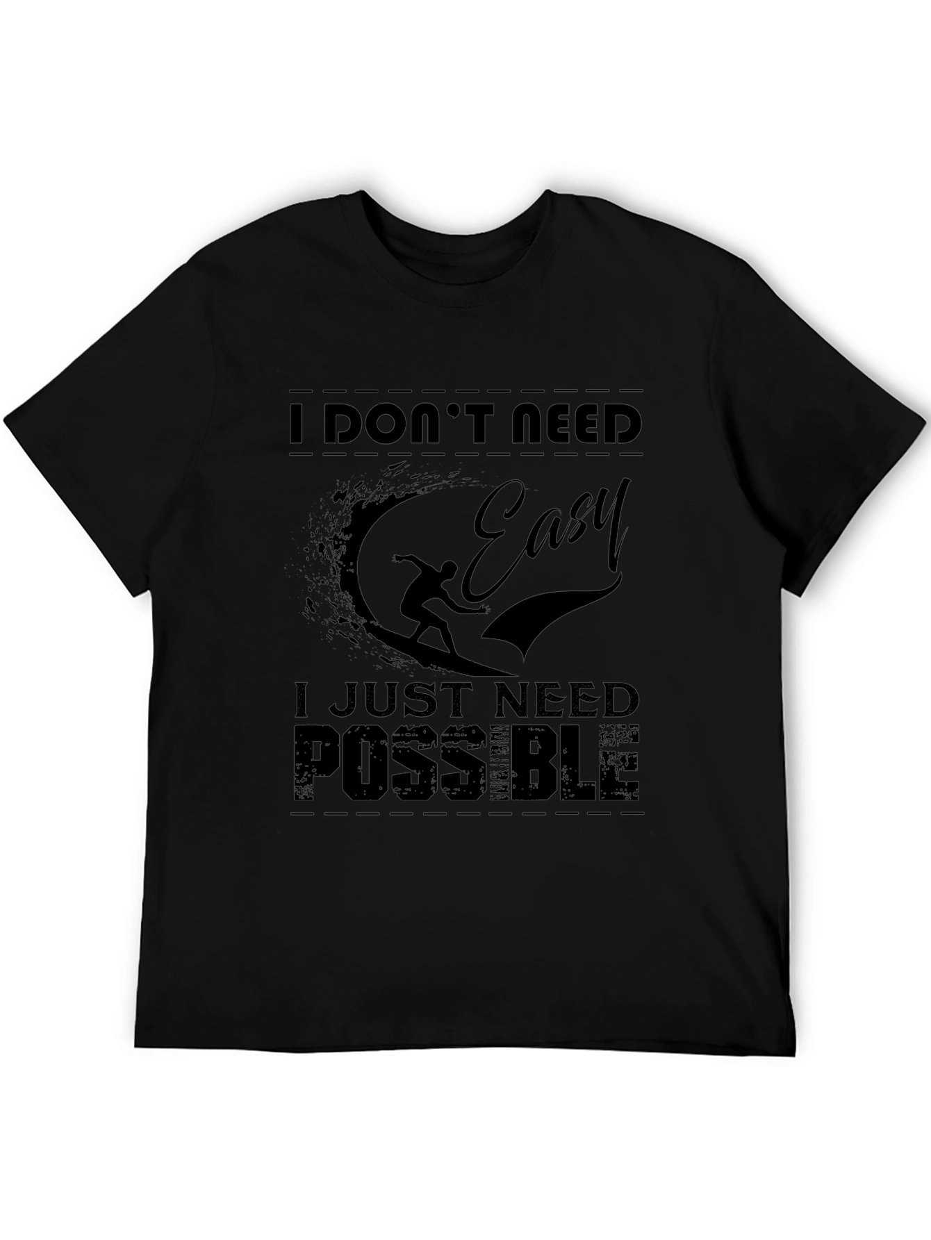 I Dont Need Easy Possible T-Shirt