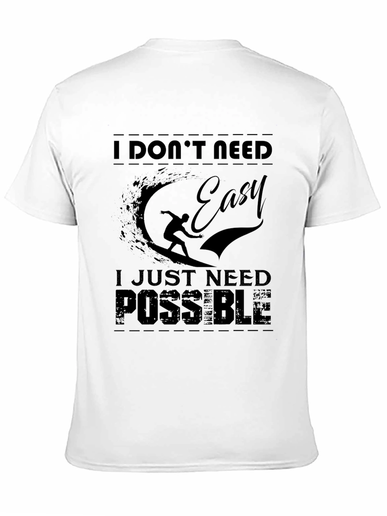 I Dont Need Easy Possible T-Shirt