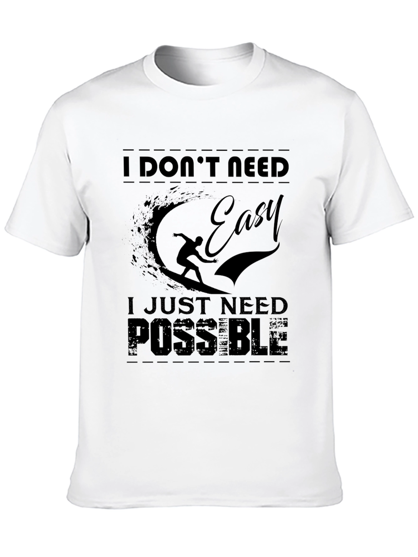 I Dont Need Easy Possible T-Shirt